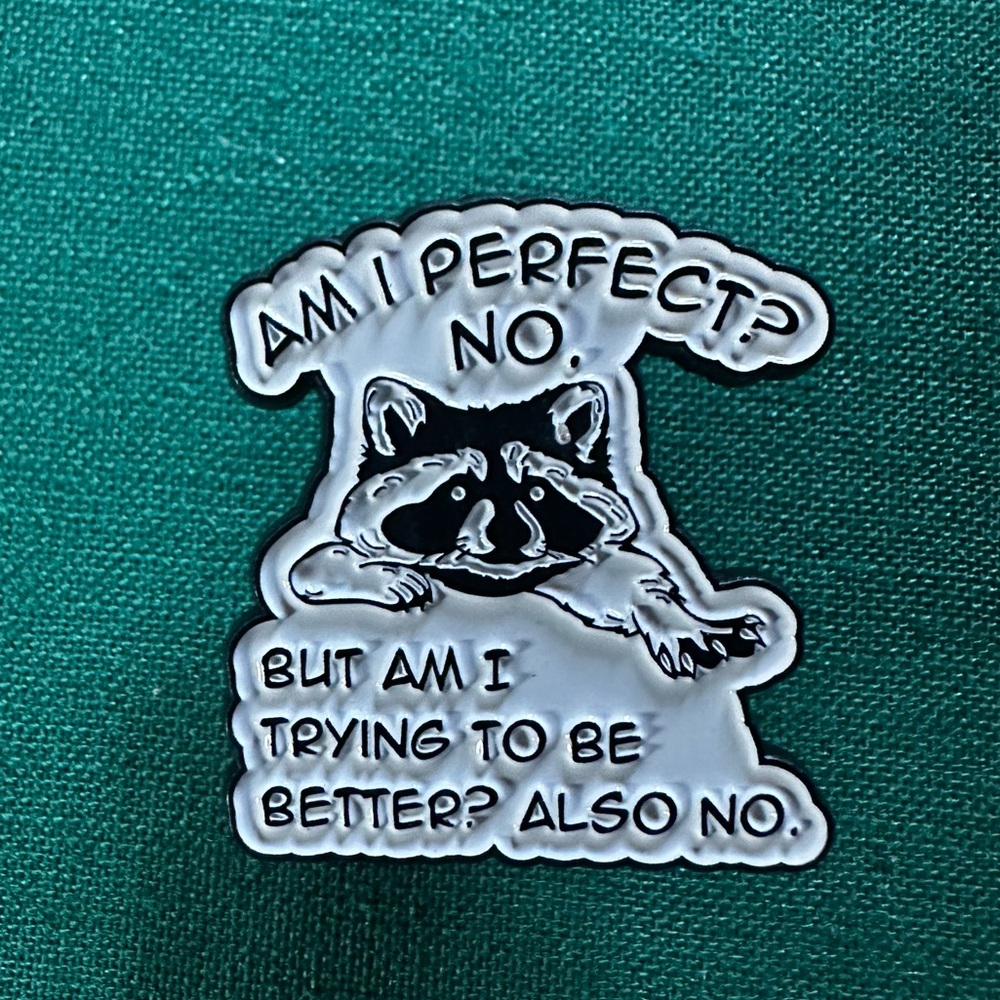 Raccoon Enamel Pin with Humorous Quote